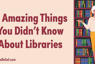 10 Amazing Things You Didn’t Know About Libraries