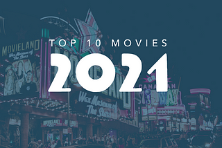 Top 10 Movies of 2021