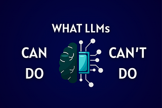 The Truth About LLMs: What They Can and Can’t Do
