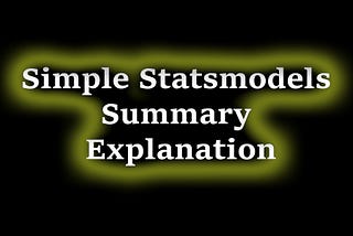 Simple Explanation of Statsmodel Linear Regression Model Summary