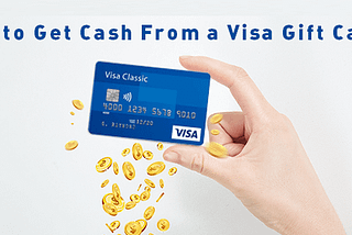 How to Get Cash From a Visa Gift Card?