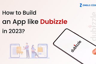 How to Build an app like Dubizzle in 2023?