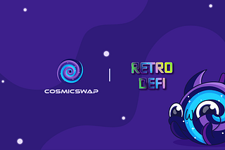 CosmicSwap going Retro with RetroDefi
