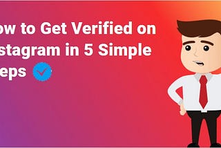 How to Get Verified on Instagram in 5 Simple Steps