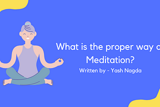 What is the Proper Way of Meditation?