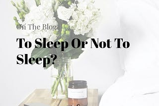 To Sleep, or Not To Sleep