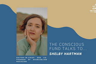 The Conscious Fund Talks To… Shelby Hartman