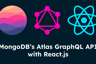 MongoDB’s Atlas GraphQL API with React.js