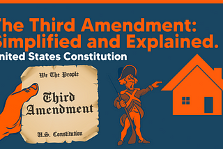 The Third Amendment: Simplified and Explained