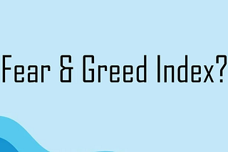 What is Fear & Greed Index?