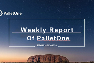 PalletOne Weekly Report|10.14–10.18