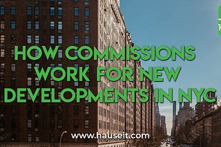 How Commissions Work for New Developments in NYC