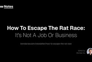 How to Escape the Rat Race: It’s Not a Job or Business