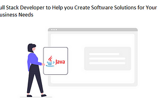 Full Stack Developer to Help you Create Software Solutions for Your Business Needs