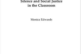 Pedagogies of Quiet: Silence and Social Justice in the Classroom