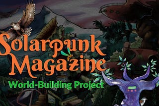 The Solarpunk Magazine Collective World-Building Project