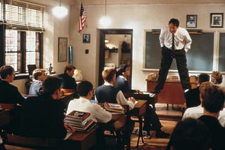 “Carpe Diem! Seize the day, boys. Make your lives extraordinary!”