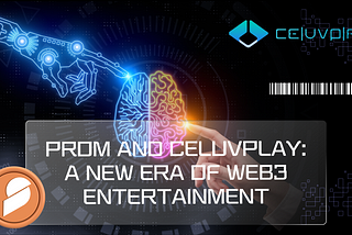 Prom and CeluvPlay: a new era of Web3 entertainment.