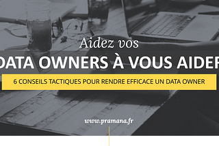 Aidez vos Data Owners à vous aider