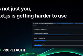 It’s not just you, Next.js is getting harder to use