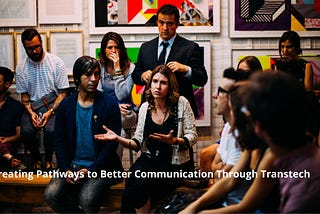 Creating Pathways to Better Communication Through TransTech