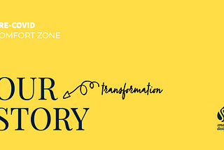 Pre-Covid Comfort Zone— Our Transformation Story
