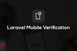 Laravel Mobile Verification