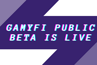 GamyFi Platform Public Beta is live on testnet.