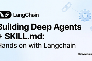 Building Deep Agents + SKILL.md with Langchain