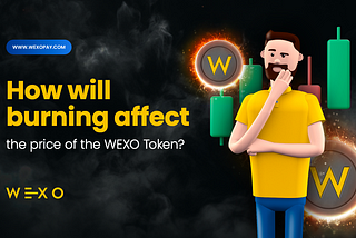 How will burning affect the price of the WEXO Token?