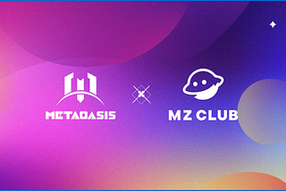 MetaOasis 、MZ CLUBとのPartnership提携
