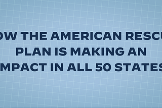 How the American Rescue Plan is Making an Impact in All 50 States