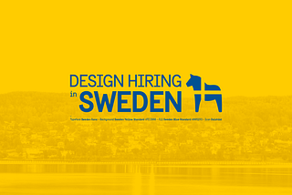 Design Hiring in Sweden 🇸🇪