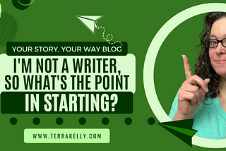 I’m not a writer, so what’s the point in starting?