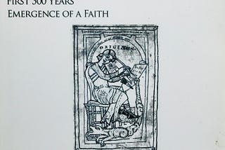 EMERGENCE OF A FAITH: THE FIRST 500 YEARS — A GLOBAL HISTORY OF CHRISTIANITY: VOL. 1