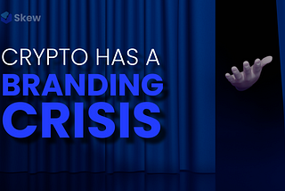 Crypto has a branding crisis.