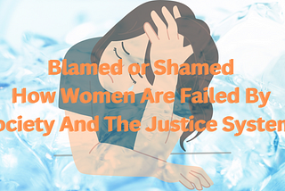 10 Ways Victims of Gender-Based Violence Are Blamed or Shamed — Life Change Plans