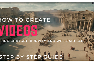 How to Create Videos Using ChatGPT, Runway and Wellsaid Labs.