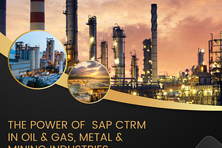 Driving Growth and Operational Excellence: The Power of CTRM Integration with SAP in Oil & Gas…