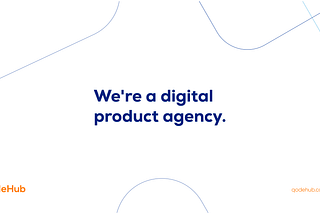 QodeHub as a Digital Product Agency — What on earth does that mean?