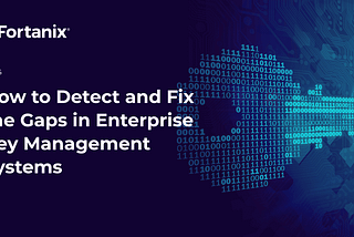 gaps in enterprise key management systems