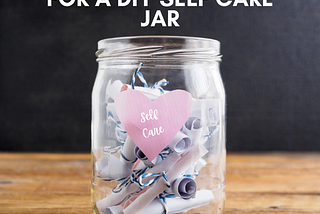 DIY Self Care Jar: 73 Exciting Ideas For Your Self Care Journey — Tru&Well