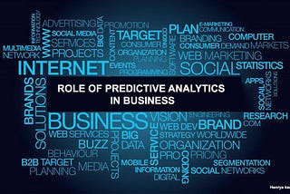 ROLE OF PREDICTIVE ANALYTICS IN BUSINESS