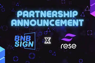 Unlocking the Future of Web3 Collaboration: BNB Sign and Rese Social Fi