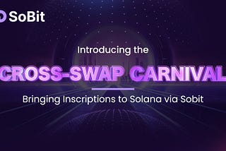 Introducing the Cross-Scape Carnival: Bringing Inscriptions to Solana via Sobit