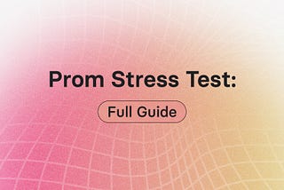 Prom Stress Test: Full Guide