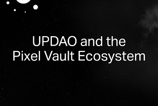 UPDAO and the Pixel Vault Ecosystem