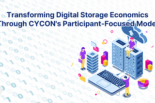 Transforming Digital Storage Economics Through CYCON’s Participant-Focused Model