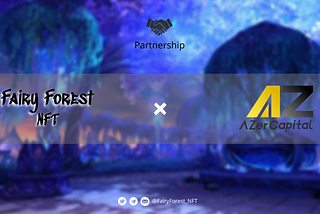 Strategic Partnership : Fairy Forest NFT x AZer Capital
