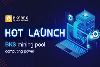 BKS Mining Pool Computing Power Mechanism has been Launched